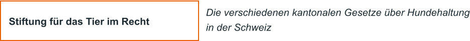 Stiftung fr das Tier im Recht Die verschiedenen kantonalen Gesetze ber Hundehaltung in der Schweiz